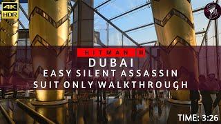 HITMAN 3  Dubai  Easy Silent Assassin Suit Only  Walkthrough  Time 326  4K60fps HDR