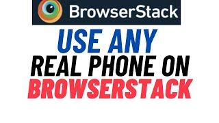 BrowserStack  Learn how to use browserstack and how to use real devices on browserstack by example