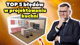 Top 5 błędów przy projektowaniu kuchni. Nie popełnij ich