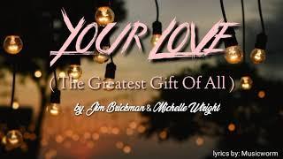 Your Love The Greatest Gift Of All - Jim Brickman & Michelle Wright FULL LYRICS HQ