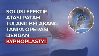 SOLUSI EFEKTIF ATASI PATAH TULANG BELAKANG TANPA OPERASI DENGAN METODE KYPHOPLASTY