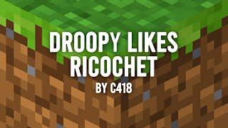 C418 - Droopy Likes Ricochet