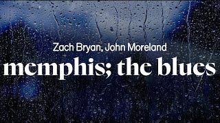 zach bryan and john moreland - memphis the blues lyrics