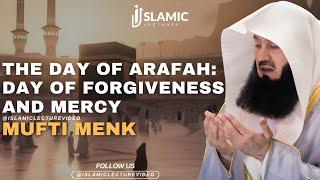 The Day of Arafah A Day of Forgiveness And Mercy - Mufti Menk