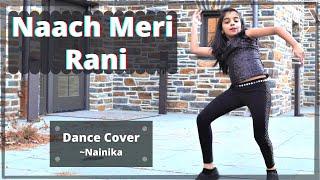 Naach Meri Rani   Guru Randhawa  Dance Cover  Nainika