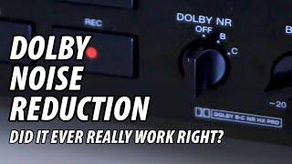 Dolby Noise Reduction - Did it ever really work right?