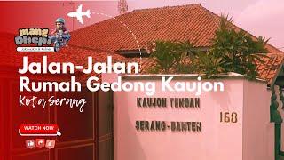 Wisata I RUMAH GEDONG KAUJON I Kota Serang Banten