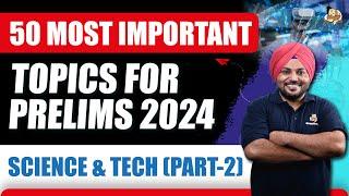 Revise Science & Tech for UPSC Prelims 2024  50 Important Topics Series  Part - 2  Sleepy Classes