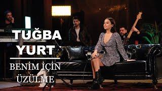 Tuğba Yurt - Benim İçin Üzülme Akustik Canlı Performans