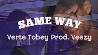 SAME WAY - Verte Tobey Prod. Veezy