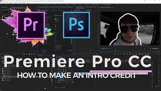 Create an EASY intro Credit  Adobe Premiere Pro CC 2017  Editing Made Easy Ep.4