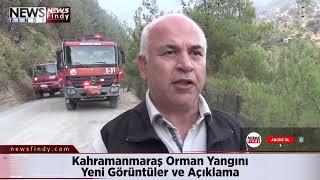 Kahramanmaraş Orman Yangını Yeni Görüntüler ve Açıklama