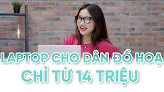 LAPTOP ĐỈNH CHỈ VỚI 14 TRIỆU CHO DÂN ĐỒ HỌA CHUYÊN NGHIỆP LIỆU CÓ TỐT?