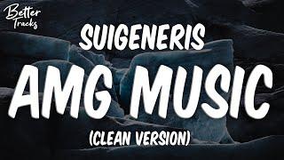 Suigeneris - AMG MUSIC Clean  AMG MUSIC Clean