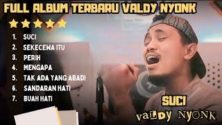 SUCI - VALDY NYONK FULL ALBUM TERBARU 2024