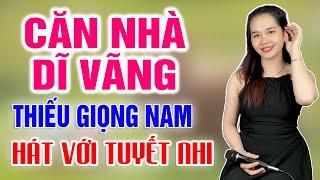 Karaoke CĂN NHÀ DĨ VÃNG Thiếu Giọng Nam  Song ca với Tuyết Nhi