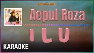 Aepul Roza - I L U Karaoke HQ
