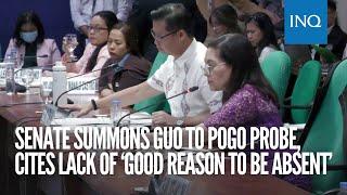 Senate summons Guo to Pogo probe cites lack of ‘good reason to be absent’