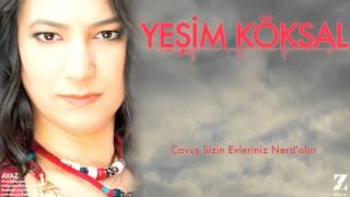 Yeşim Köksal - Çavuş Sizin Evleriniz Nerdolur  Avaz © 2015 Z Müzik 