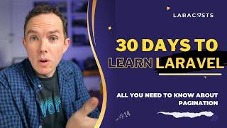 30 Days to Learn Laravel Ep 14 - All You Need to Know About Pagination