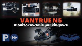 Kamera samochodowa VANTRUE N5 @ monitorowanie parkingowe timelapse