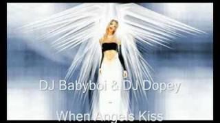 DJ Babyboi & DJ Dopey - When Angels Kiss