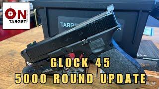 Glock 45  5000 round update