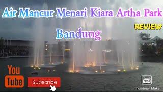 Air mancur menari  Kiara Artha Park Bandung