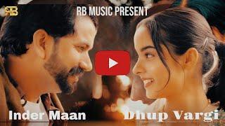 Dhup Vargi  Inder Maan  Latest Punjabi Song 2024  Official Video