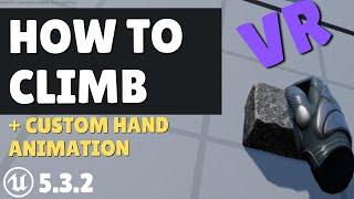 HOW TO CLIMB WITH CUSTOM HAND SNAPPING IN UE5 VR  CLIMBING TUTORIAL