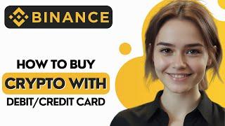 How to Buy Crypto With DebitCredit Card on Binance App