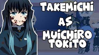 •Tokyo Revengers react to Takemichi Takemichi as Muichiro Tokito• SPOILER