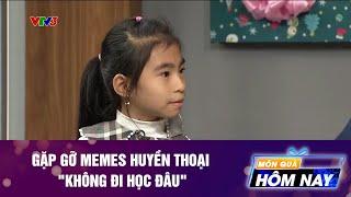 GẶP GỠ MEMES HUYỀN THOẠI KHÔNG ĐI HỌC ĐÂU