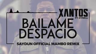 Xantos ft Dynell - Bailame Despacio Saydun Official Mambo Remix