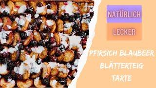 Pfirsich Blaubeer Blätterteig Tarte - Rezept - Natürlich Lecker