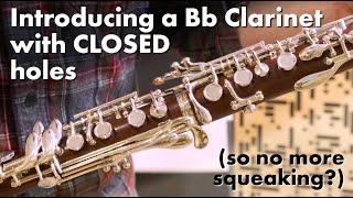 Introducing the Bb clarinet with CLOSED holes Is it easier to play?