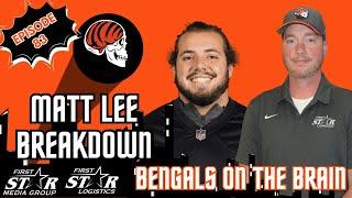 Joe Goodberry Bengals On The Brain Breakdown Bengals Center Matt Lee