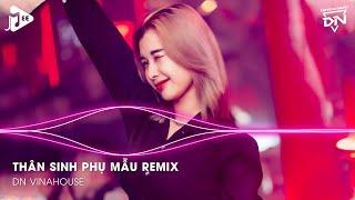 Thân Sinh Phụ Mẫu Remix TikTok - Ơn Sinh Thành Chăm Lo Con Một Đời Ghi Nhớ Remix