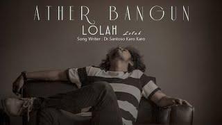 LOLAH LOLAH - ATHER BANGUN Cover Lagu Karo Cover 2020