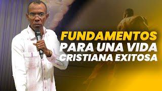 FUNDAMENTOS PARA UNA VIDA CRISTIANA EXITOSA  PASTOR ERNESTO CUEVAS  @pastorernestocuevasoficial