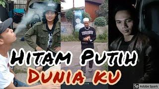 HITAM PUTIH DUNIA KU #Part.1