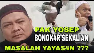 PAK YOSEP AKAN BONGK4R SEKALI4N MASALAH YAYAS4N ??? DATA FIKTIP K4SUS SUBANG