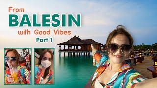 From Balesin with Good Vibes part 1