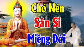 Phật Dạy Chớ Nên Sân Si Miệng Đời Người Sống Có Đức Trước Sau Cũng Được Hưởng Phước - Thiện Duyên