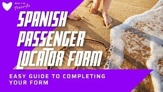 How To Complete The Spanish Passenger Locator Form
