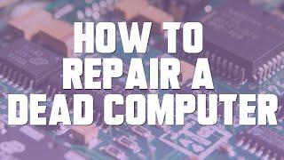 How to Repair a DEAD Computer