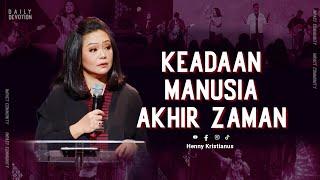 Keadaan Manusia Akhir Zaman - Henny Kristianus