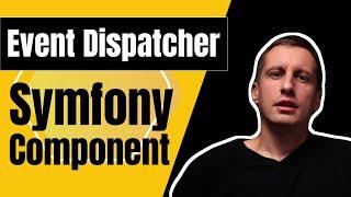 Symfony Event Dispatcher  Overview with listening to Custom Events