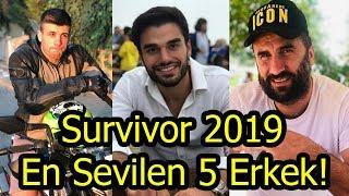 Survivor 2019un En Çok Sevilen 5 Erkek Yarışmacısı