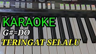 Teringat Selalu KARAOKE G#=DO